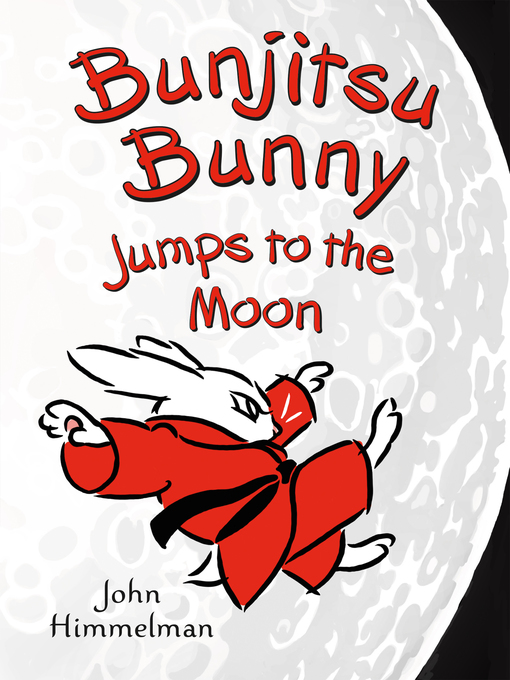 Title details for Bunjitsu Bunny Jumps to the Moon by John Himmelman - Available